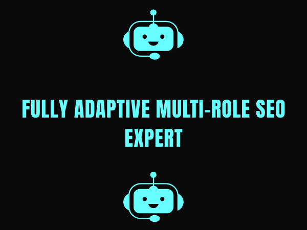 Fully Adaptive Multi-Role SEO Expert