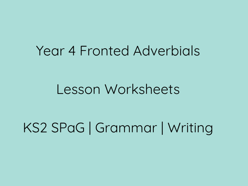 Year 4 Fronted Adverbials Worksheets – Adapted / Differentiated LA, MA & HA KS2 SPaG