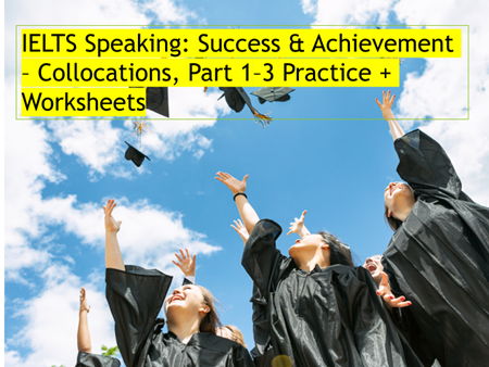 IELTS Speaking: Success & Achievement – Collocations, Part 1–3 Practice + Worksheets