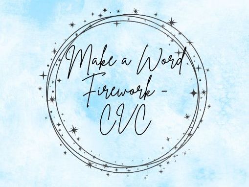CVC - Make a Word Firework