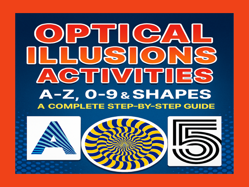 Optical Illusions Activities: A-Z, 0-9 & Shapes - A Complete Step-by-Step Guide