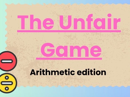 The Unfair Game - Arithmetic