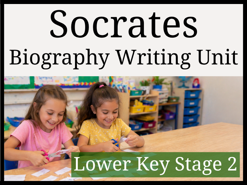 Socrates Biography Writing Unit | Year 3 & Year 4 | LKS2