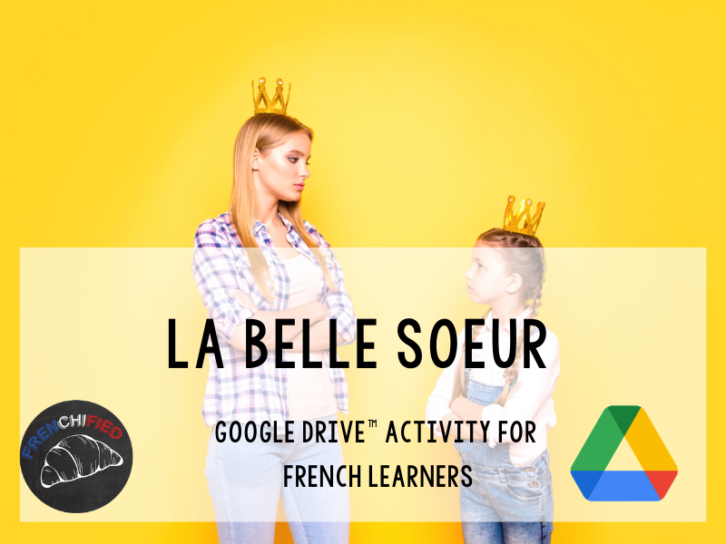 La Belle Soeur a story for beg/int French Google™ drive version Teaching Resources
