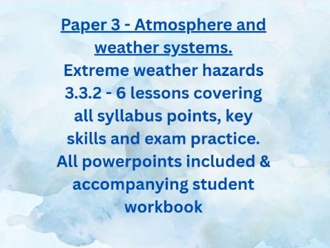 Edexcel iAL Geography. Paper 3. Atmosphere & weather. Lessons 7-12.  3.3.2 Extreme weather hazards.
