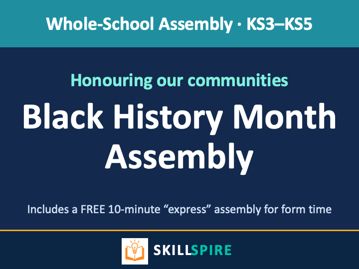 Black History Month Assembly & Pack | Honouring Our Communities | KS3-KS5 | PSHE & Tutor Time