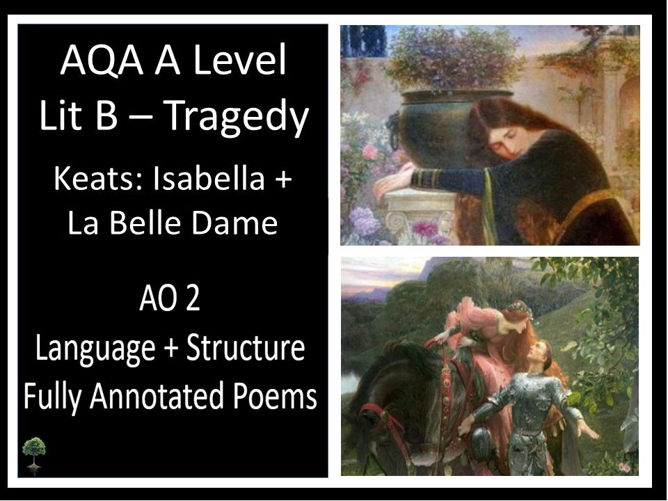 KEATS - ISABELLA + LA BELLE DAME | AO 2 Annotated Poems - LIT B Tragedy