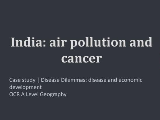 OCR A Level Geography | India Case Study | Disease Dilemmas: Air Pollution and Cancer