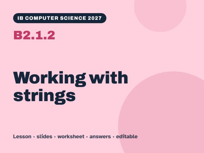 IB Computer Science 2027 – B2.1.2 Working with strings – Lesson & Worksheet