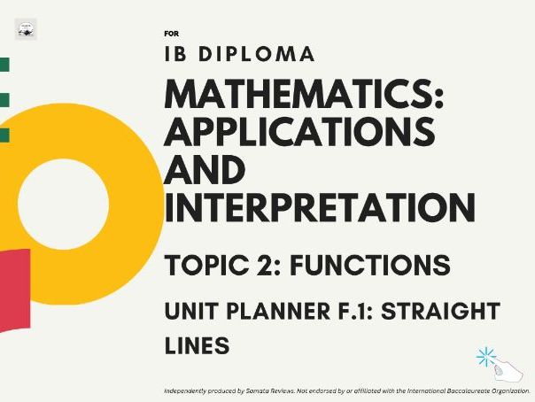 IB DP Mathematics AI - Topic 2: Functions, Unit Planner F.1 Straight Lines, SL & HL