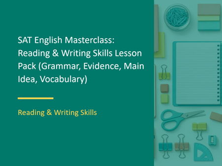 SAT English Masterclass: Reading & Writing Skills Lesson Pack (Grammar, Evidence, Main Idea, Vocabul