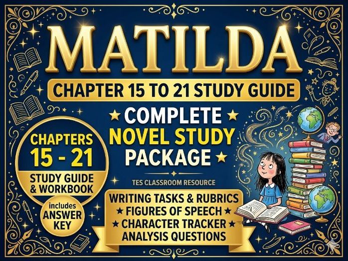 MATILDA : CHAPTER 15-21 STUDY GUIDE PPT BUNDLE