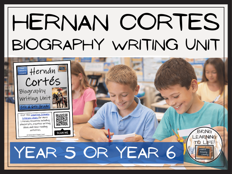 Hernan Cortes Biography Writing Unit | Year 5 or Year 6