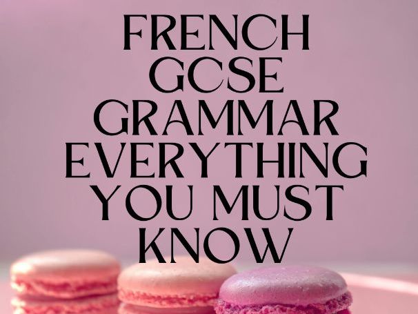French GCSE Grammar: Everything You Must Know