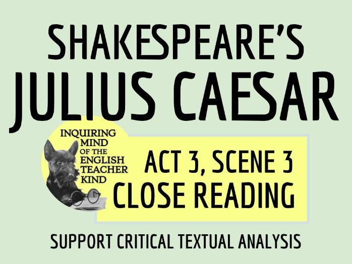 Shakespeare's Julius Caesar: Close Read for Act 3, Scene 3 | Teaching