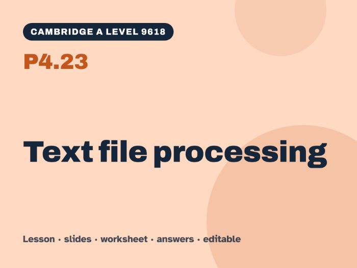 Cambridge A Level Computer Science 9618 – P4.23 Text file processing – Lesson & Worksheet