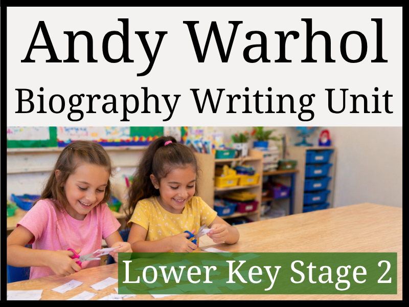 Andy Warhol Biography Writing Unit | Year 3 & Year 4 | LKS2