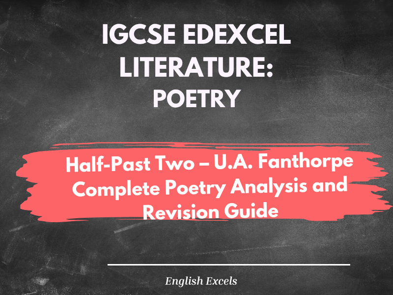 IGCSE English literature Half-Past Two – U.A. Fanthorpe Complete Poetry Analysis and Revision Guide