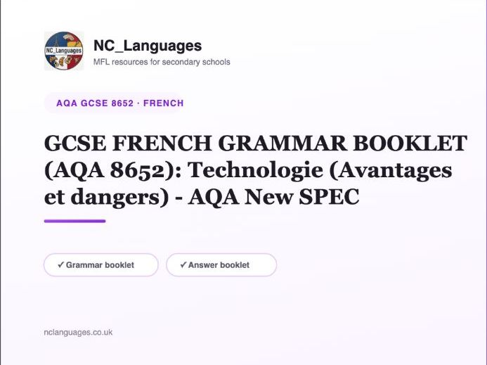 GCSE FRENCH GRAMMAR BOOKLET (AQA 8652): Technologie (Avantages et dangers) - AQA New SPEC