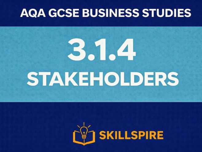 AQA GCSE Business - Stakeholders (3.1.4) | Full Lesson + 9 Mark Exam Practice + Model Answers