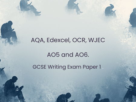 AQA, Edexcel, OCR, WJEC   AO5 and AO6.   GCSE Writing Exam Paper 1