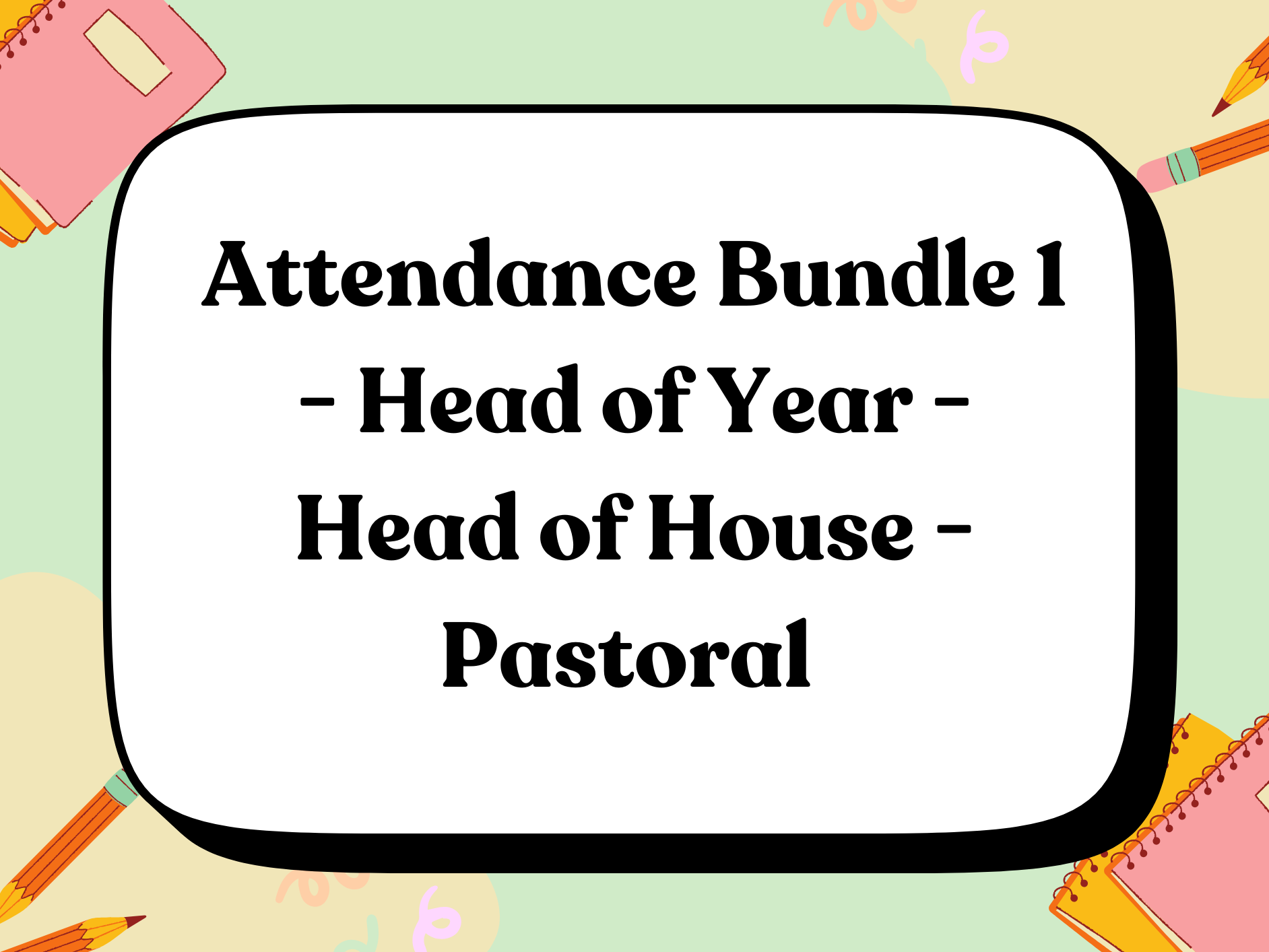 Attendance Bundle 1 - Head of Year - Head of House - Pastoral