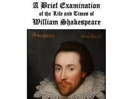 A Complete Mini Unit: The Life and Times of William Shakespeare