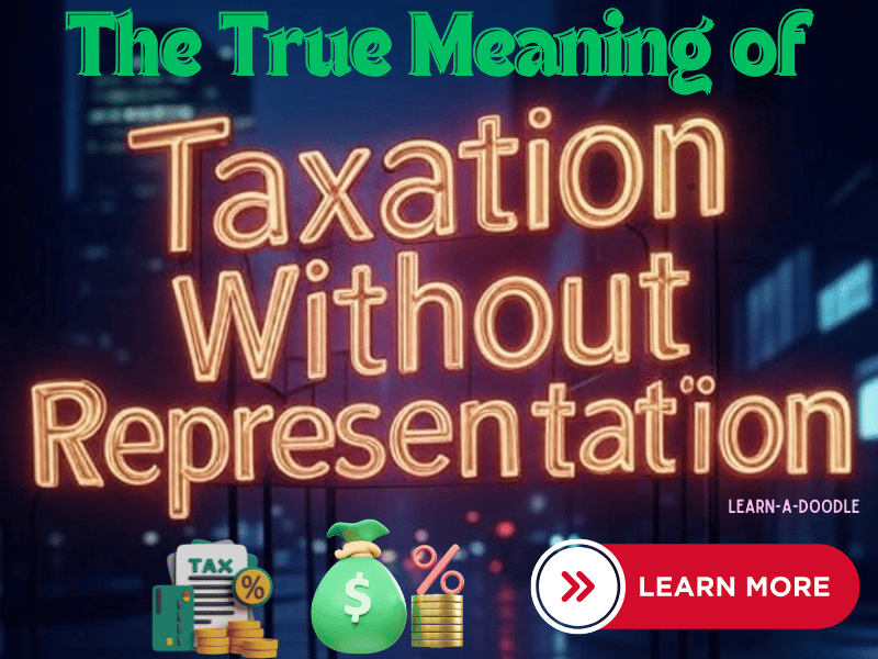 The True Meaning of “Taxation Without Representation” and Why It Matters Today