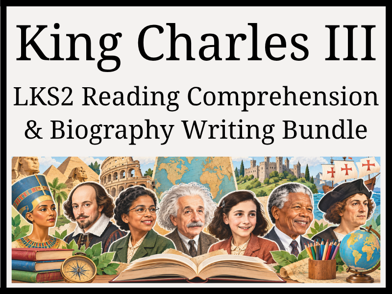 King Charles III Reading Comprehension & Biography Writing Bundle | Year 3 & Year 4 | LKS2