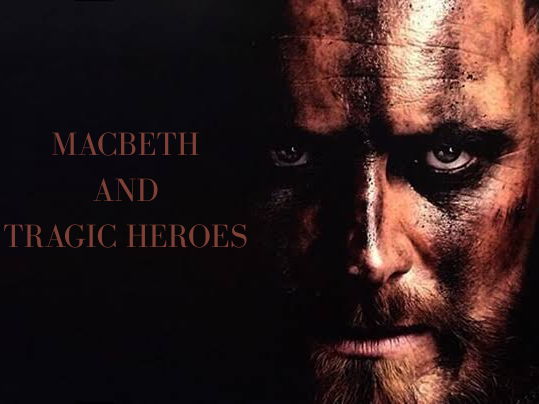 Tragic Heroes - Macbeth