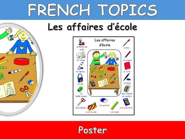 FRENCH TOPICS: LES AFFAIRES D'ECOLE-SCHOOL EQUIPMENT-POSTER