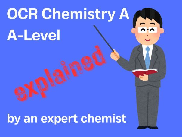 A-Level Chemistry OCR A  Explained