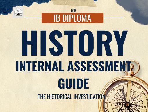 IBDP History Internal Assessment (IA) Revision Guide - The Historical Investigation - SL & HL