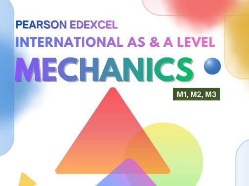 Pearson Edexcel IAL Mechanics Complete Revision Guide Bundle | M1, M2, M3 I Past Paper Analysis