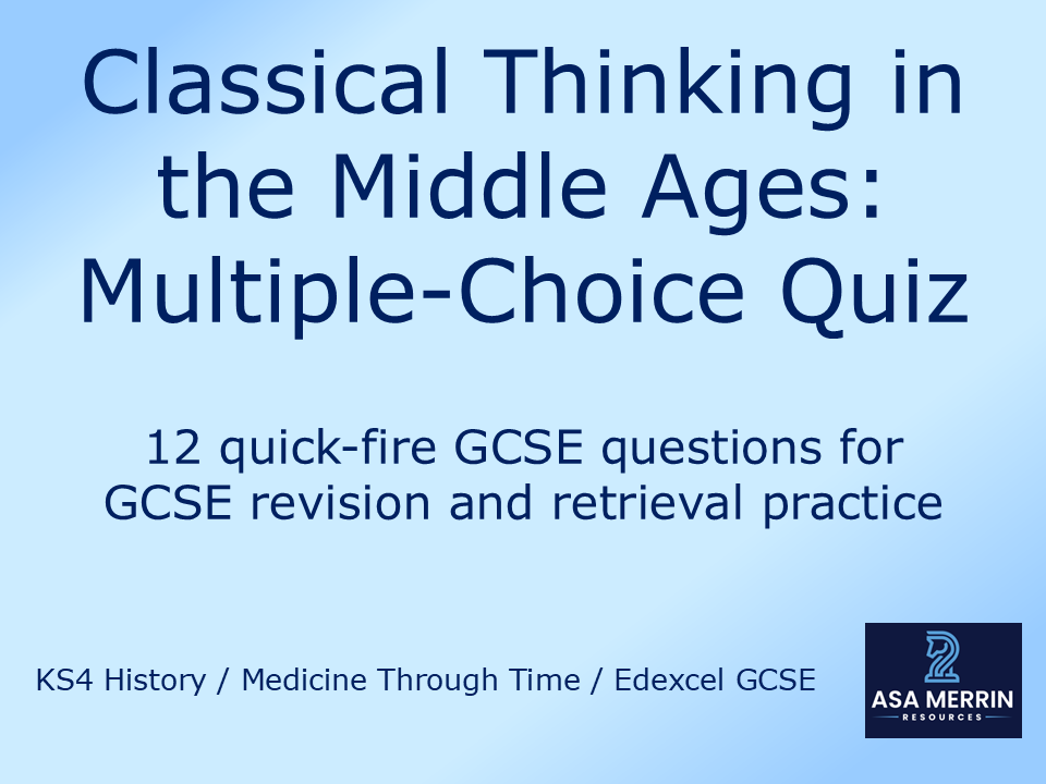 Medicine Through Time: Classical Thinking in the Middle Ages Quiz – GCSE Retrieval Practice