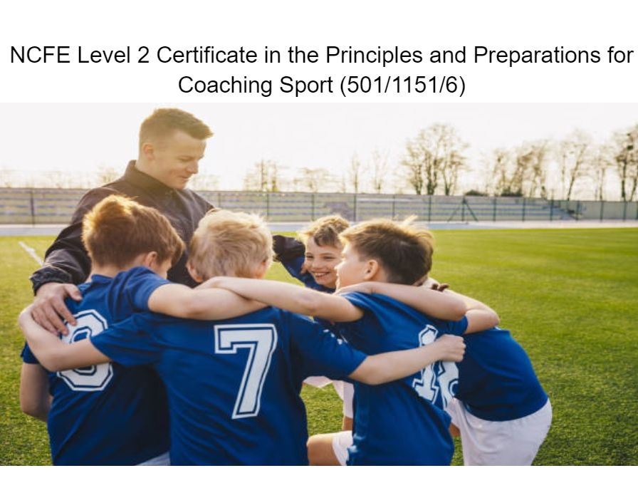 NCFE Level 2 Certificate in the Principles and Preparations for Coaching Sport (501/1151/6)