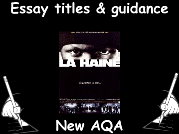 La Haine - Essay titles with sample and techniques for the New AQA AS Level 2016  French / Français