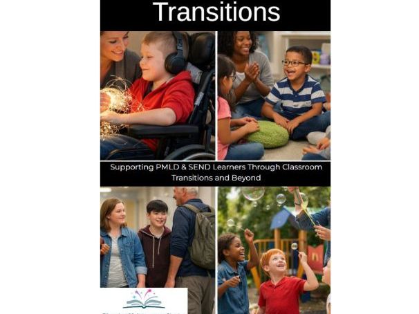 Transitions. Supporting PMLD & SEND Learners Through Classroom Transitions and Beyond