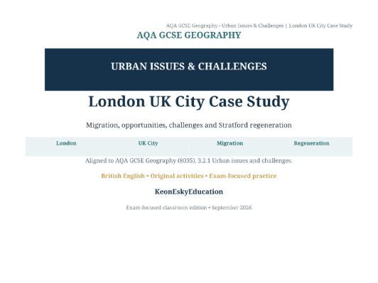 AQA GCSE Geography – Urban Issues & Challenges: London UK City Case Study & Regeneration