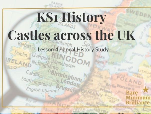 KS1 History - Famous Castles across the UK - Lesson 4 - Local History Study