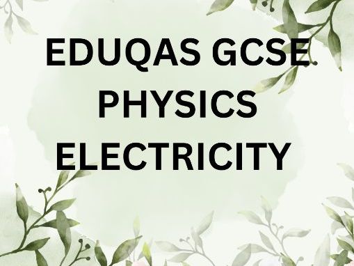 EDUQAS GCSE PHYSICS ELECTRICITY
