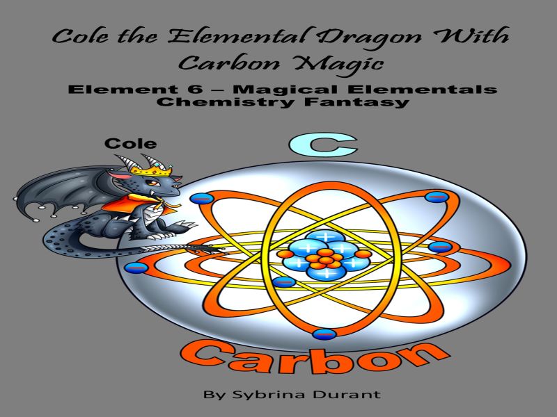 Cole The Elemental Dragon With Carbon Magic : Element 6 Ebook + Lesson Plan