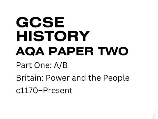 AQA GCSE History Britain: Power and the People c1170–Present| Paper 2 Exam Practice
