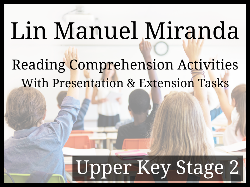 Lin-Manuel Miranda Reading Comprehension Activities | Year 5 & Year 6 | UKS2