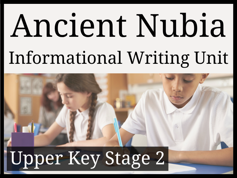 Ancient Nubia Informational Writing Unit | Year 5 & Year 6 | UKS2