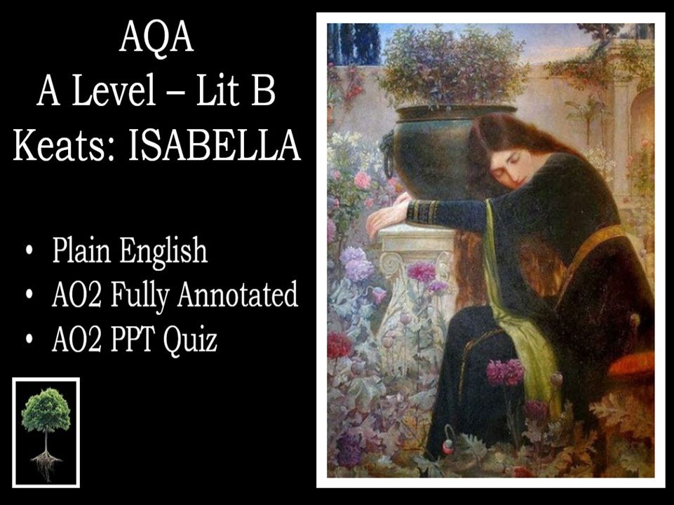 KEATS – ISABELLA | AO2 Annotated Poem, Plain English &  AO2 ppt Quiz