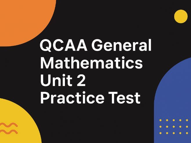 QCAA General Maths – Unit 2 Practice Test