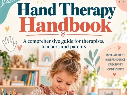 Hand Therapy Handbook - A comprehensive guide for therapists, teachers and parents