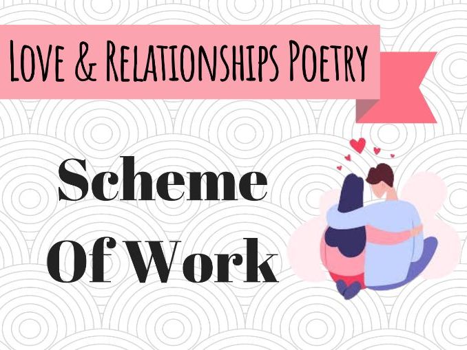 SCHEME OF WORK: Love & Relationships Poetry (33 lessons)