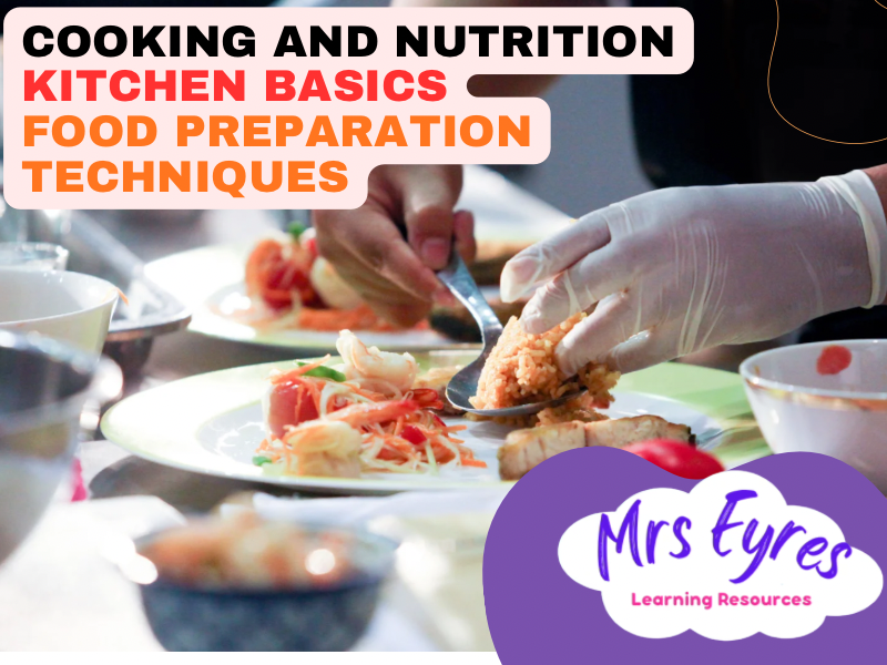 Basic Food Preparation Techniques Lesson Pack for Cooking and Nutrition, Food Technology